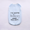 Light blue breathable summer pet vest with black text that reads I'm wearing Nothing under this shirt.