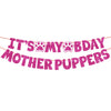 Banner brillante rosa deletreando 'It's My Bday Mother Puppers' para una fiesta de cumpleaños de perro.