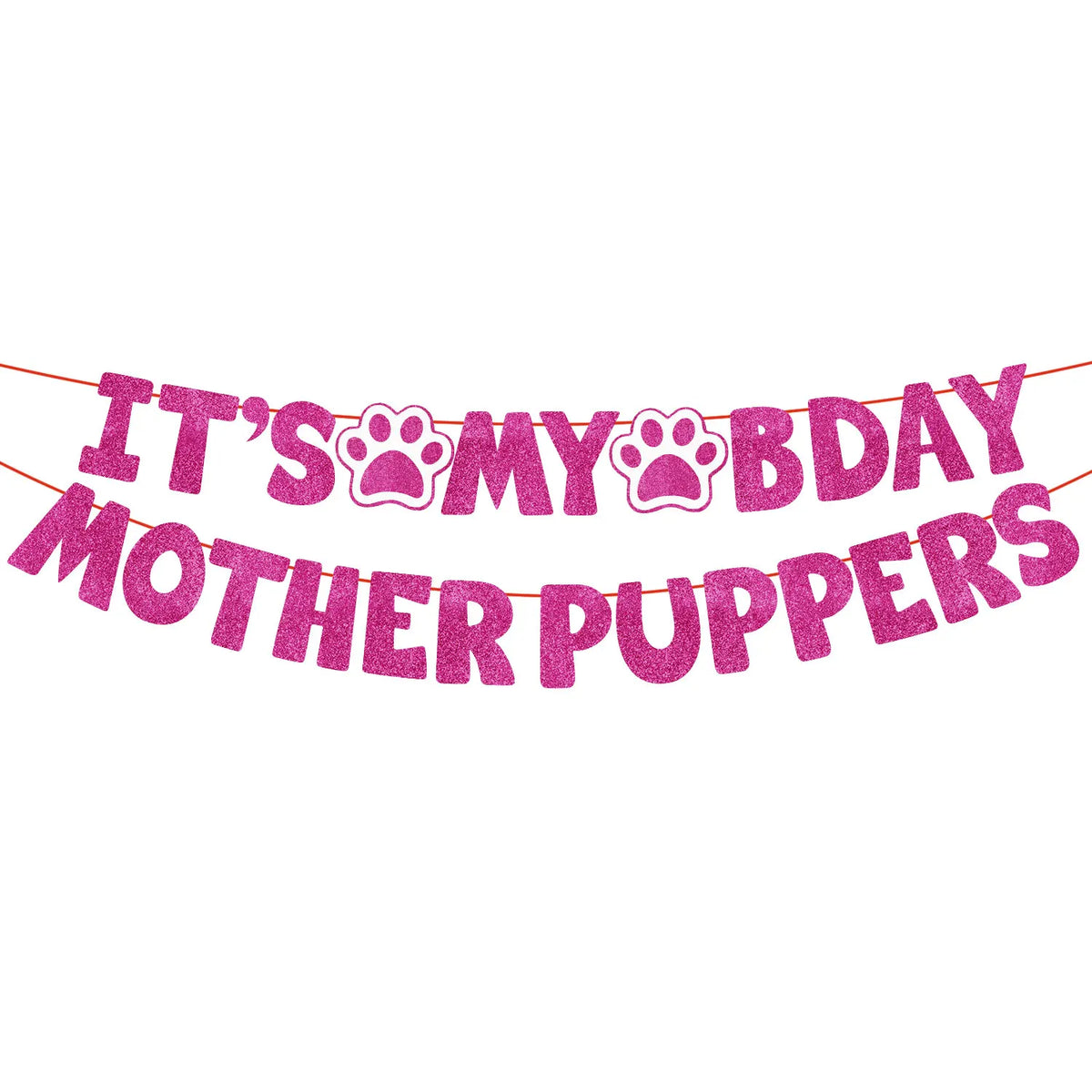 Banner brillante rosa deletreando 'It's My Bday Mother Puppers' para una fiesta de cumpleaños de perro.